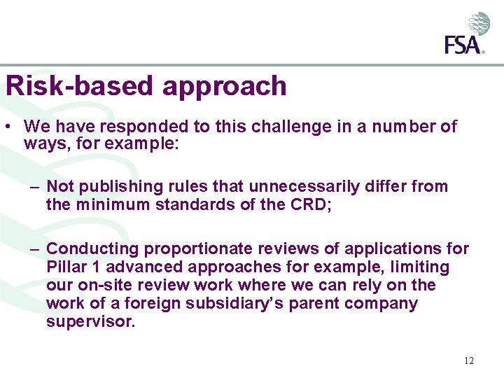 Risk-based approach • We have responded to this challenge in a number of ways,