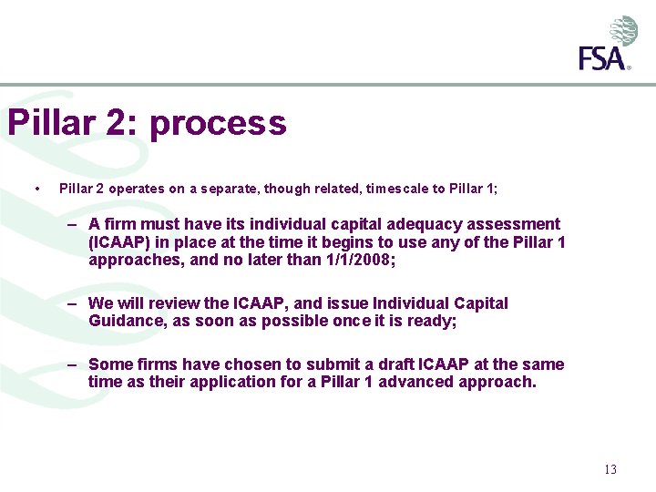 Pillar 2: process • Pillar 2 operates on a separate, though related, timescale to
