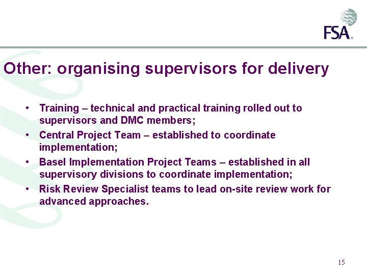 Other: organising supervisors for delivery • Training – technical and practical training rolled out