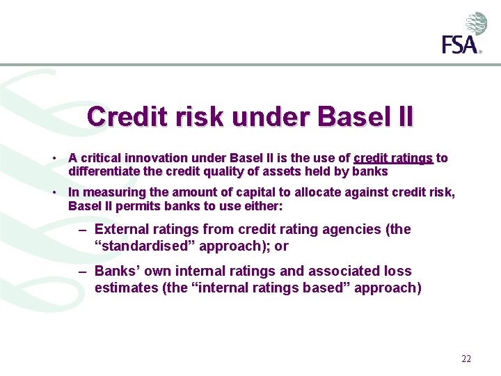 Credit risk under Basel II • A critical innovation under Basel II is the