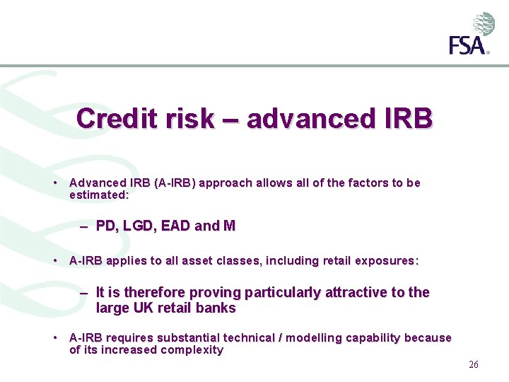 Credit risk – advanced IRB • Advanced IRB (A-IRB) approach allows all of the