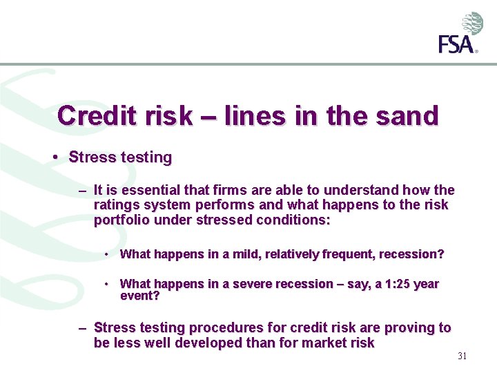 Credit risk – lines in the sand • Stress testing – It is essential