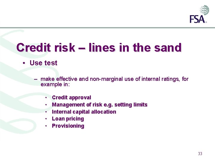Credit risk – lines in the sand • Use test – make effective and