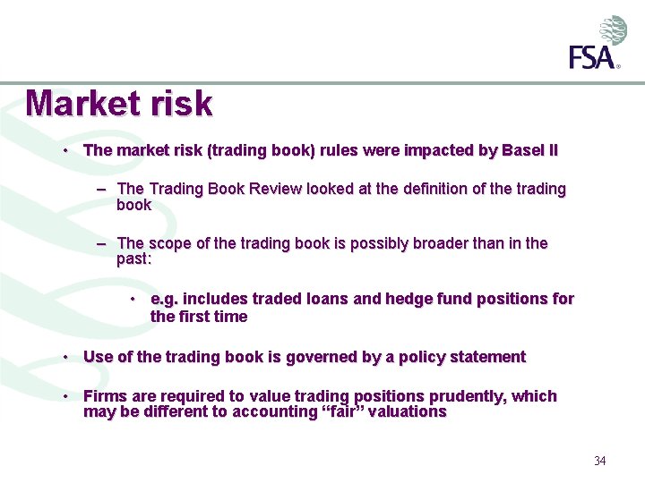 Market risk • The market risk (trading book) rules were impacted by Basel II