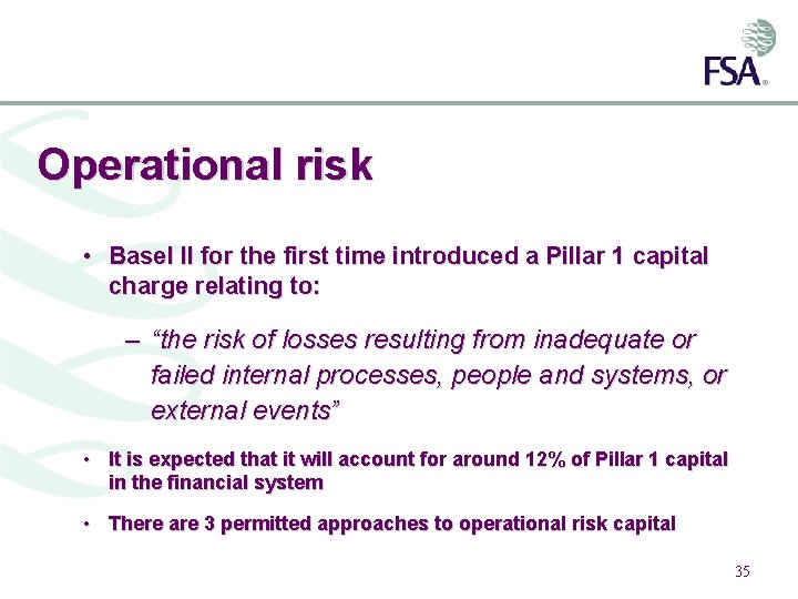 Operational risk • Basel II for the first time introduced a Pillar 1 capital