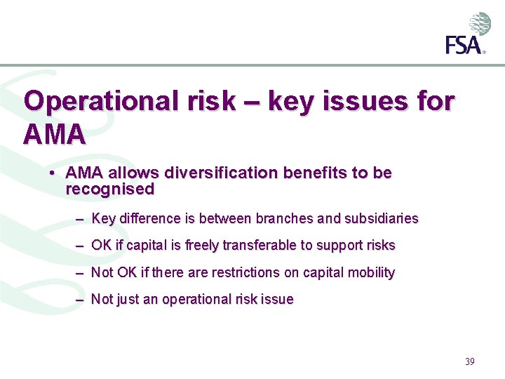 Operational risk – key issues for AMA • AMA allows diversification benefits to be