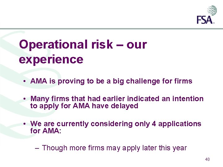 Operational risk – our experience • AMA is proving to be a big challenge