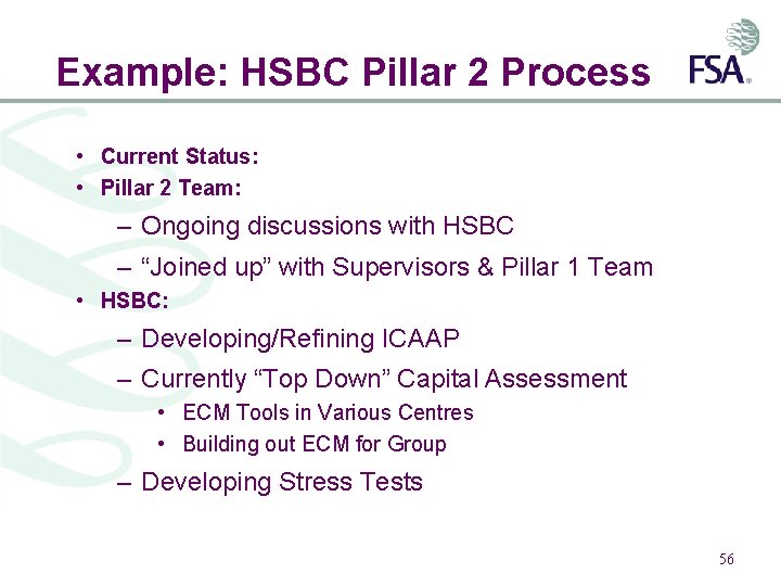 Example: HSBC Pillar 2 Process • Current Status: • Pillar 2 Team: – Ongoing