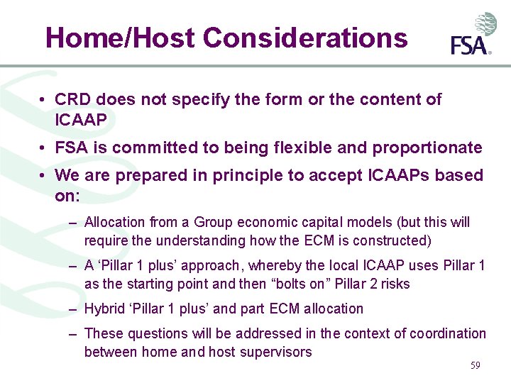 Home/Host Considerations • CRD does not specify the form or the content of ICAAP