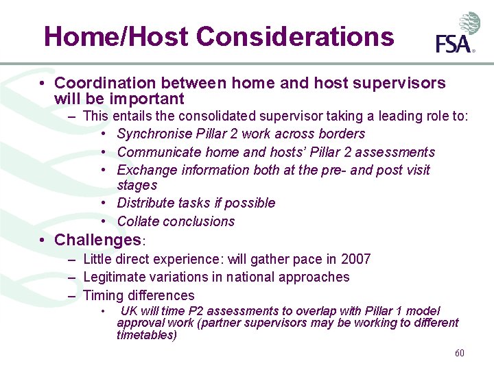 Home/Host Considerations • Coordination between home and host supervisors will be important – This