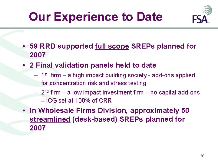 Our Experience to Date • 59 RRD supported full scope SREPs planned for 2007