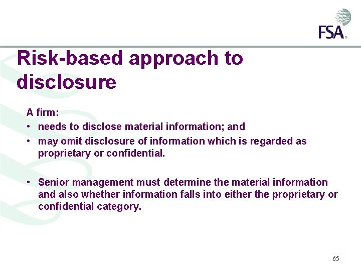 Risk-based approach to disclosure A firm: • needs to disclose material information; and •