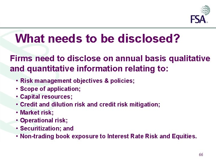 What needs to be disclosed? Firms need to disclose on annual basis qualitative and