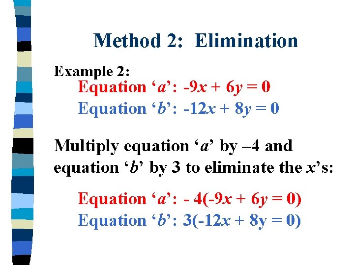 Method 2: Elimination Example 2: Equation ‘a’: -9 x + 6 y = 0