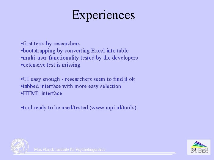 Experiences • first tests by researchers • bootstrapping by converting Excel into table • Experiences • first tests by researchers • bootstrapping by converting Excel into table •