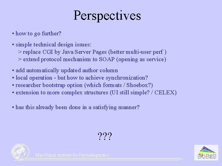 Perspectives • how to go further? • simple technical design issues: > replace CGI Perspectives • how to go further? • simple technical design issues: > replace CGI