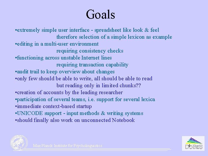 Goals • extremely simple user interface - spreadsheet like look & feel therefore selection Goals • extremely simple user interface - spreadsheet like look & feel therefore selection