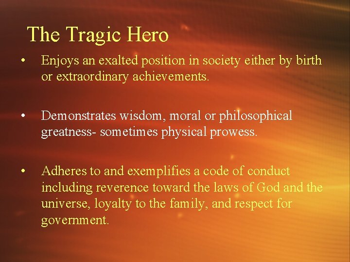 The Tragic Hero • Enjoys an exalted position in society either by birth or