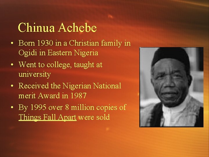 Chinua Achebe • Born 1930 in a Christian family in Ogidi in Eastern Nigeria