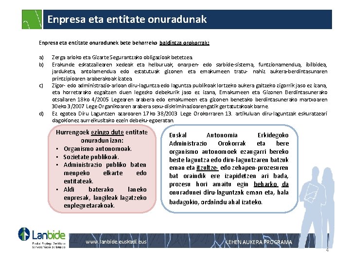 Enpresa eta entitate onuradunak Enpresa eta entitate onuradunek bete beharreko baldintza orokorrak: a) b)