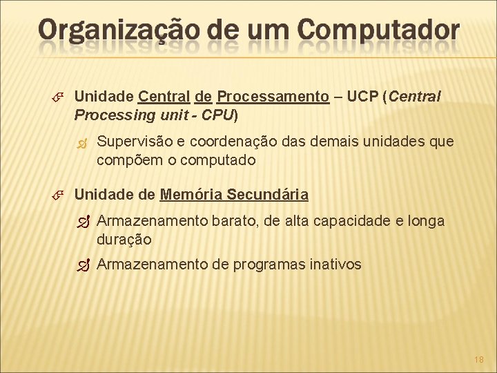  Unidade Central de Processamento – UCP (Central Processing unit - CPU) Supervisão e