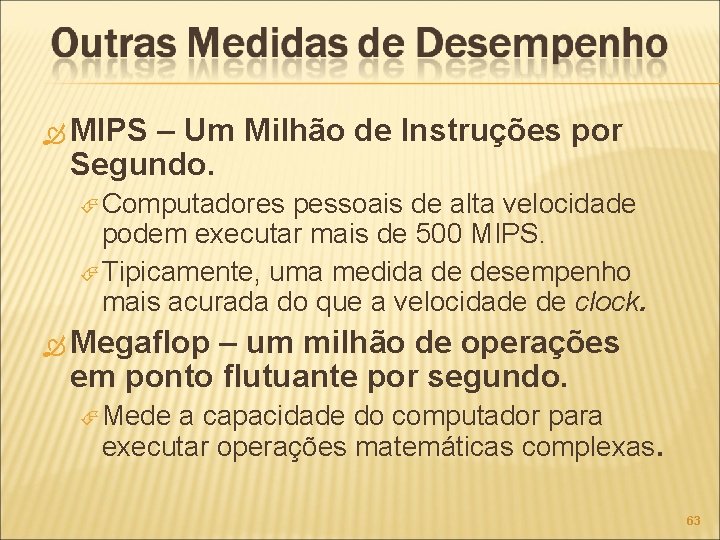 MIPS – Um Milhão de Instruções por Segundo. Computadores pessoais de alta velocidade