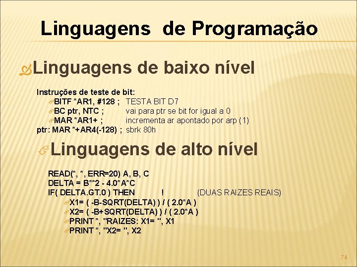 Linguagens de Programação Linguagens de baixo nível Instruções de teste de bit: BITF *AR