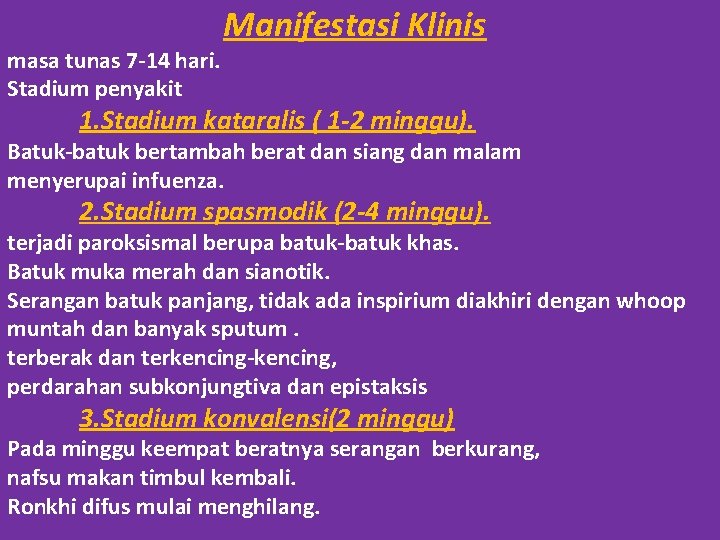 masa tunas 7 -14 hari. Stadium penyakit Manifestasi Klinis 1. Stadium kataralis ( 1