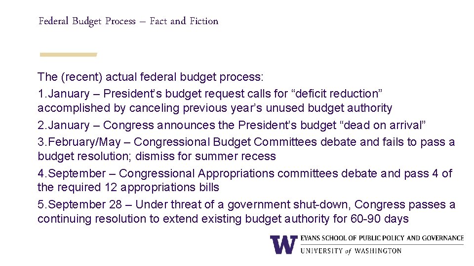 Federal Budget Process – Fact and Fiction The (recent) actual federal budget process: 1.