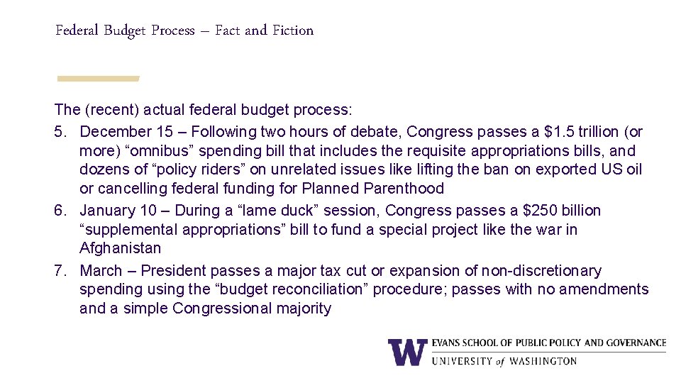 Federal Budget Process – Fact and Fiction The (recent) actual federal budget process: 5.