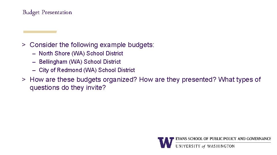 Budget Presentation > Consider the following example budgets: – North Shore (WA) School District