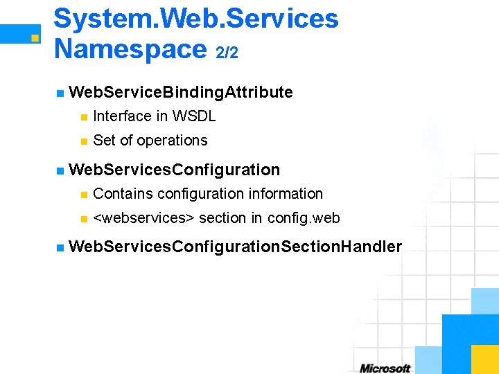 System. Web. Services Namespace 2/2 n Web. Service. Binding. Attribute n Interface in WSDL