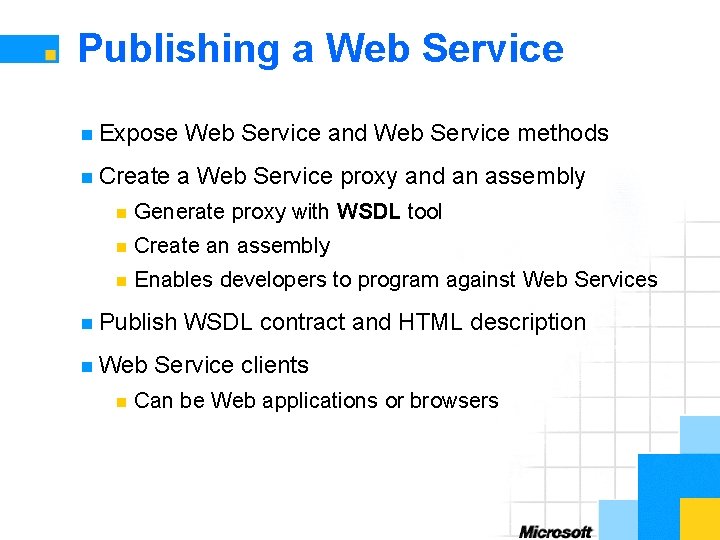 Publishing a Web Service n Expose n Create Web Service and Web Service methods