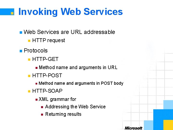 Invoking Web Services n Web n Services are URL addressable HTTP request n Protocols