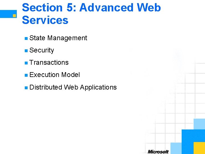 Section 5: Advanced Web Services n State Management n Security n Transactions n Execution