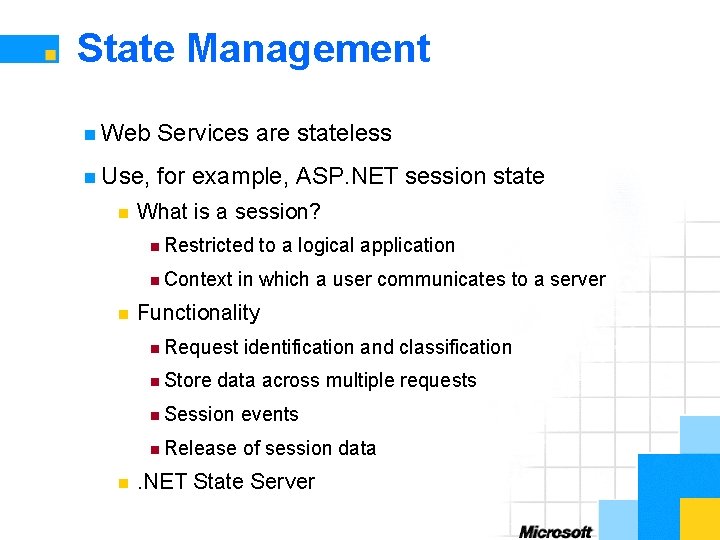 State Management n Web Services are stateless n Use, for example, ASP. NET session