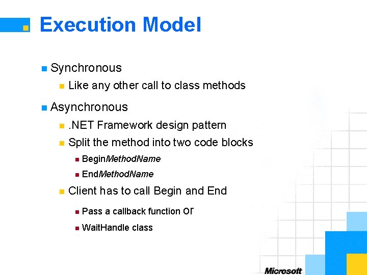Execution Model n Synchronous n Like any other call to class methods n Asynchronous