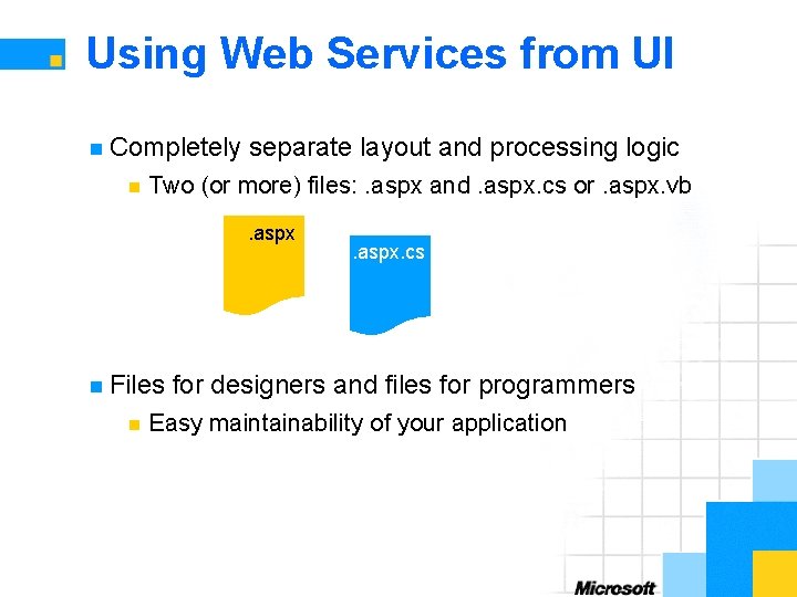Using Web Services from UI n Completely n separate layout and processing logic Two