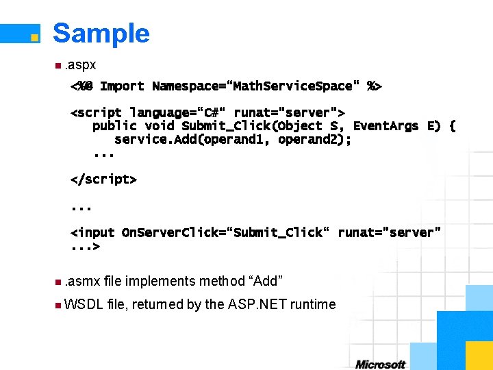 Sample n. aspx <%@ Import Namespace=“Math. Service. Space“ %> <script language=“C#“ runat="server"> public void