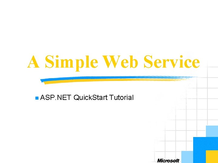 A Simple Web Service n ASP. NET Quick. Start Tutorial 