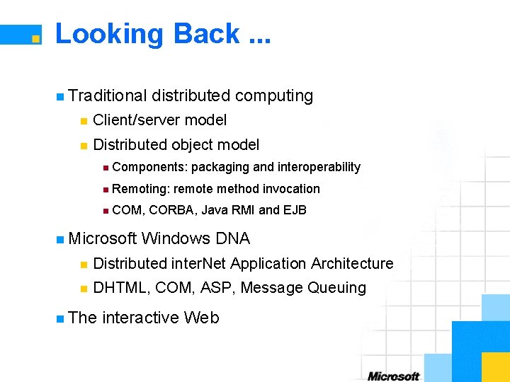 Looking Back. . . n Traditional distributed computing n Client/server model n Distributed object