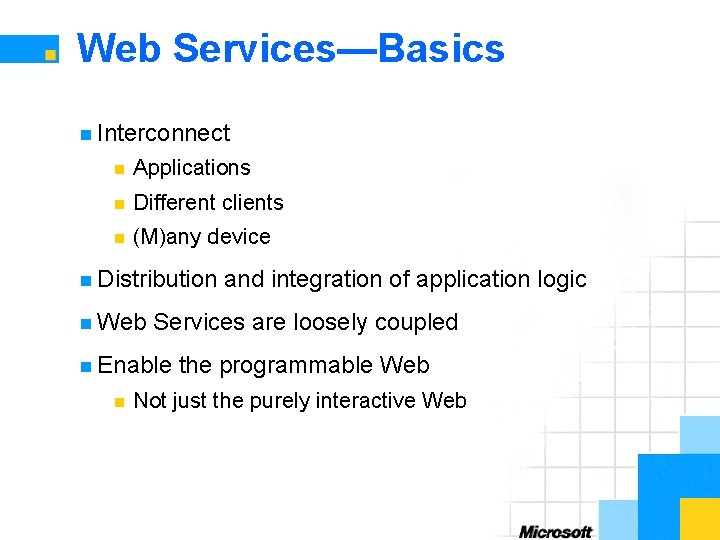 Web Services—Basics n Interconnect n Applications n Different clients n (M)any device n Distribution
