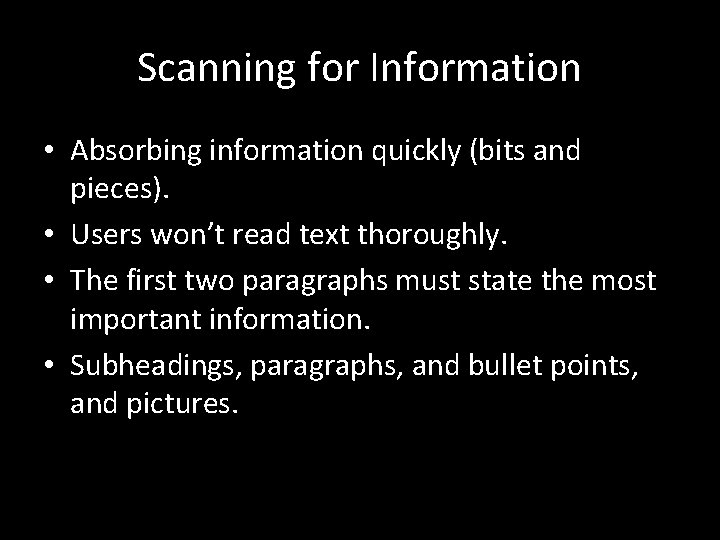 Scanning for Information • Absorbing information quickly (bits and pieces). • Users won’t read