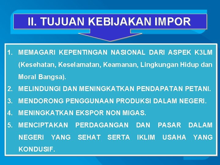 II. TUJUAN KEBIJAKAN IMPOR 1. MEMAGARI KEPENTINGAN NASIONAL DARI ASPEK K 3 LM (Kesehatan,