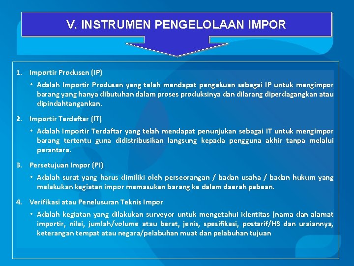 V. INSTRUMEN PENGELOLAAN IMPOR 1. Importir Produsen (IP) • Adalah Importir Produsen yang telah