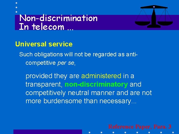 Non-discrimination In telecom. . . Universal service Such obligations will not be regarded as