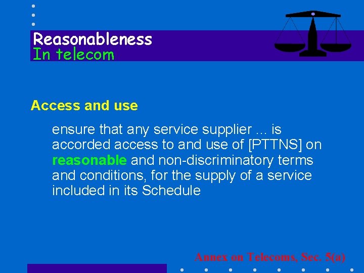 Reasonableness In telecom Access and use ensure that any service supplier. . . is