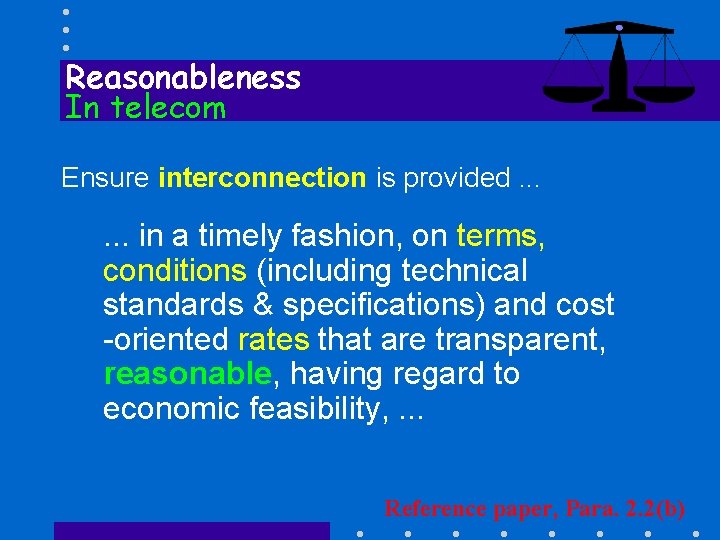 Reasonableness In telecom Ensure interconnection is provided. . . in a timely fashion, on