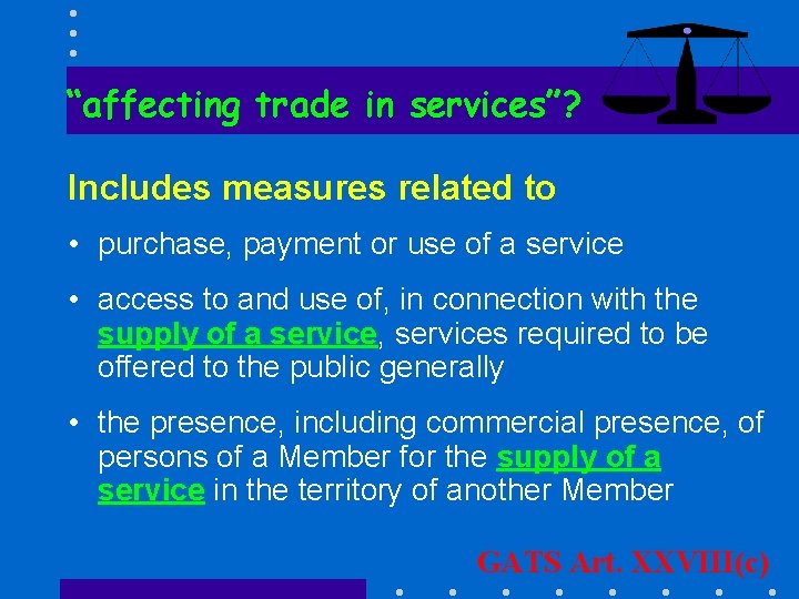 “affecting trade in services”? Includes measures related to • purchase, payment or use of