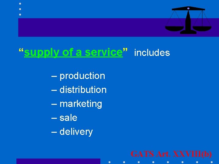 “supply of a service” includes – production – distribution – marketing – sale –